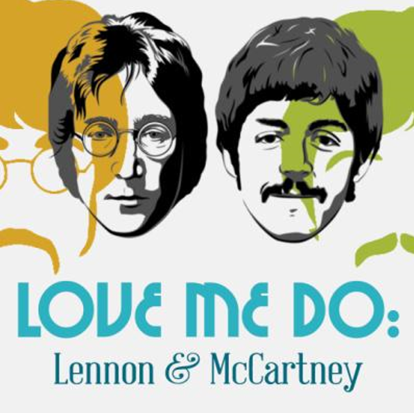Love Me Do: Lennon & McCartney Tribute - Musical MainStage Concert