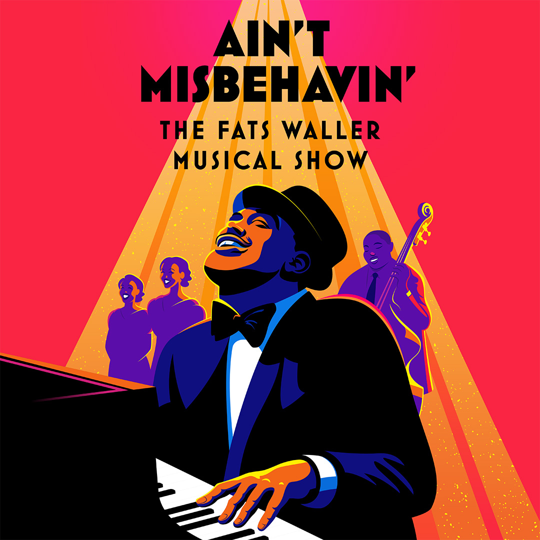 Ain’t Misbehavin’: The Fats Waller Musical Show