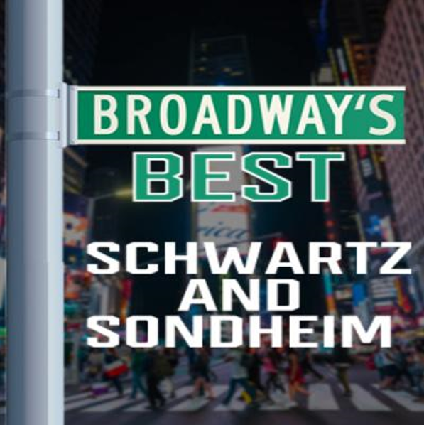 Broadway’s Best: Schwartz & Sondheim - Musical MainStage Concert