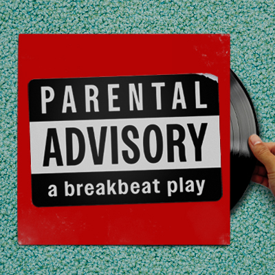 Parental Advisory: a breakbeat play