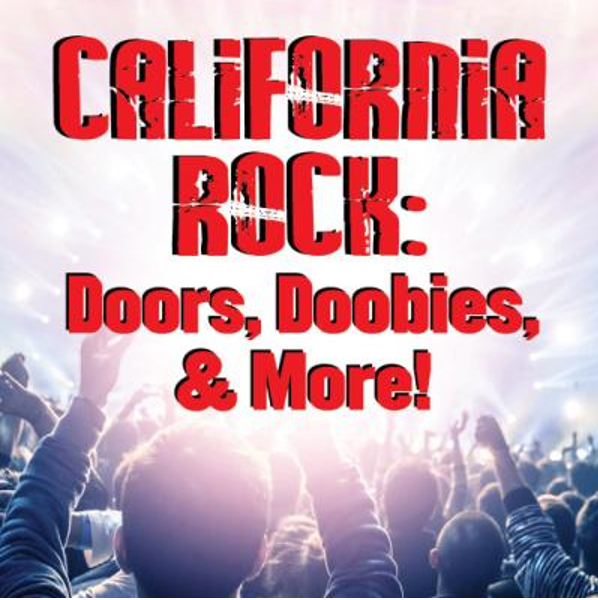 California Rock: Doors, Doobies & More - Musical MainStage Concert