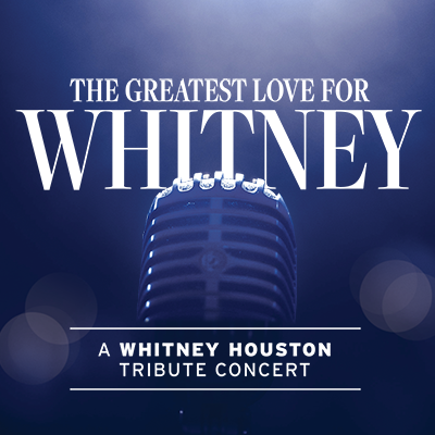 The Greatest Love for Whitney: A Whitney Houston Tribute Concert