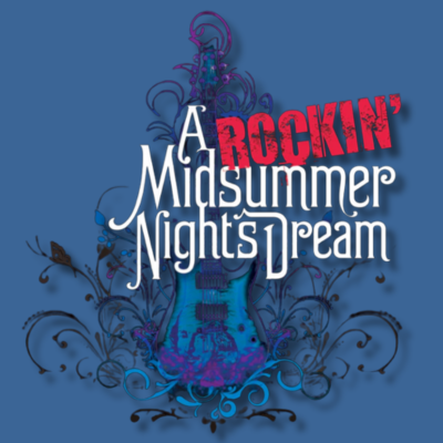 A ROCKIN’ Midsummer Night’s Dream